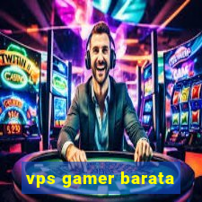 vps gamer barata